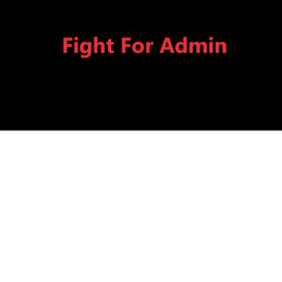 Fight For Admin