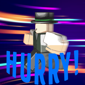 Hurry!