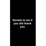 Pls donate to me if you did thank you.