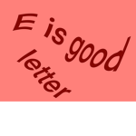 E is good letter