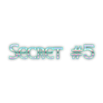 Secret #5