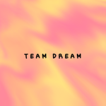 TEAM DREAM!!!!!!!