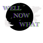...well now what?