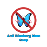 ANTI BLOXBURG MOM GROUP