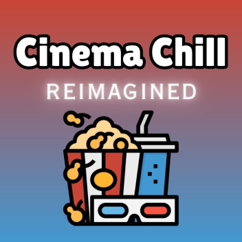 Cinema Chill [reimagined]