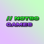 NotSoGames