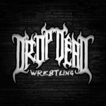 [DDW] - DROP DEAD WRESTLING EST. 2025