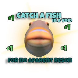 Go Fishing in a void for no reson
