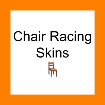 Chair Racing Skins