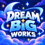 Dream Big Works