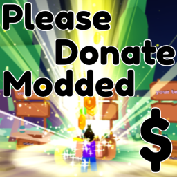 Please Donate Modded! (10M)