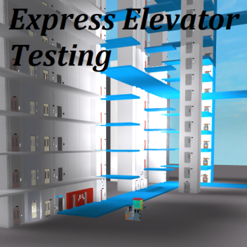 Express Elevator Testing