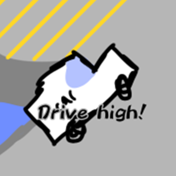 Drive High!