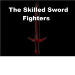 The Skilled Sword Fighters!