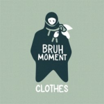 Bruh Moment Clothes