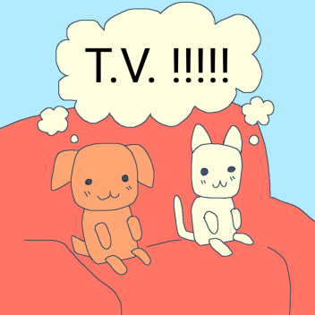 Be a cat and watch TV with dog