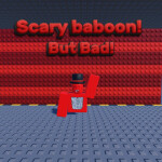 Scary Baboon But Bad!