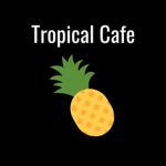 - Tropical Cafe -