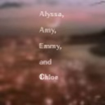 Alyssa Emmy Amy and Chloe