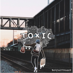 (Lyrics) Toxic (by BoyWithUke)