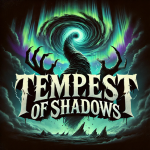 [Horror 👻] Tempest of Shadows 