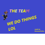 The Team! Raids, trolling, fun, and more!