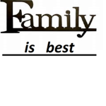 Family is best