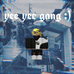 yee yee gang :)