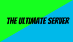 The Ultimate Server