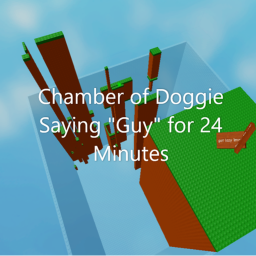 Chamber of Doggie Saying "Guy" for 24 Minutes