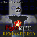 fight neil: [REMASTERED] (V1)