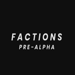 [0.0.6a] FACTIONS.