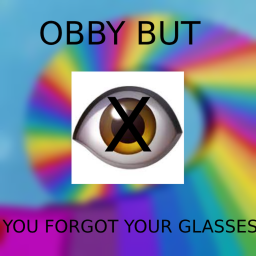 Obby but you forgot your glasses!