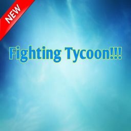 [NEW!!!] Fighting Tycoon!!!