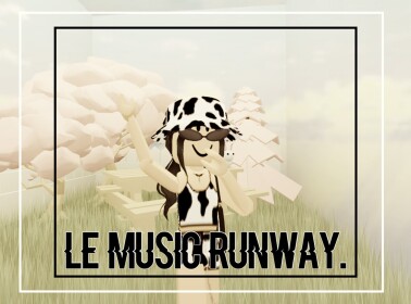 LE MUSIC RUNWAY.