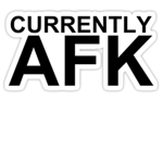 AFK GANG!!!!!!