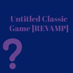 Untitled Classic Game [NOW]