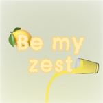 Be My Zest.