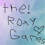 THE ROXY! GAMES! >3