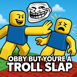 Obby But You Are A Troll Slap