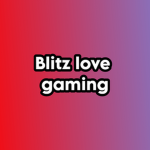 Blitz love gaming