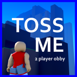 Toss Me! [2 Player Obby]