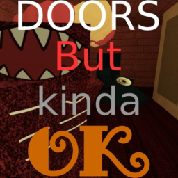 DOORS But kinda OK.