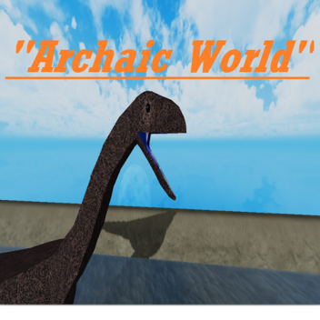 Archaic World Testing