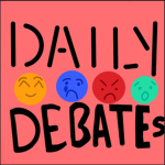 Daily Debates! (and GIVEAWAYS)