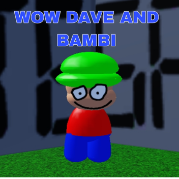 Wow a Dave and Bambi fangame