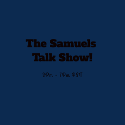 The Samuels Talk Show