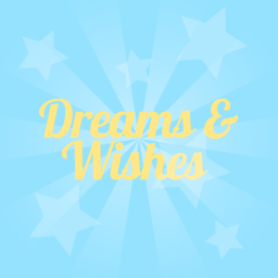 [D&W] Dreams & Wishes