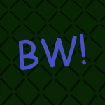 BW!