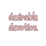 desirable devotion ༒